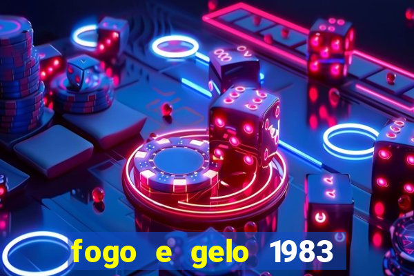 fogo e gelo 1983 dublado download